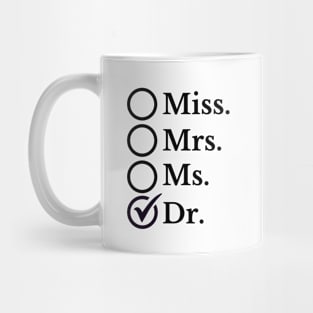 Doctor's Pride Saying: 'Dr.' Box Checked - Funny Professional Recognition Mug